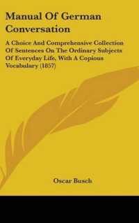 Manual of German Conversation : A Choice and Comprehensive Collection of Sentences on the Ordinary Subjects of Everyday Life, with a Copious Vocabulary (1857)