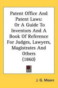 Patent Office and Patent Laws : Or a Guide to Inventors and a Book of Reference for Judges, Lawyers, Magistrates and Others (1860)