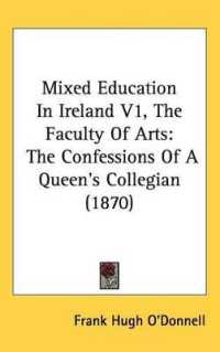 Mixed Education in Ireland V1, the Faculty of Arts : The Confessions of a Queen's Collegian (1870)
