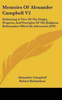 Memoirs of Alexander Campbell V2 : Embracing a View of the Origin, Progress, and Principles of the Religious Reformation Which He Advocated (1870)