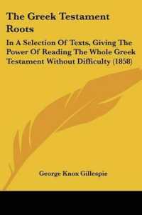 The Greek Testament Roots : In a Selection of Texts, Giving the Power of Reading the Whole Greek Testament without Difficulty (1858)
