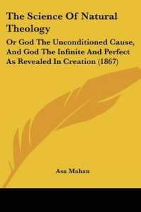 The Science of Natural Theology : Or God the Unconditioned Cause, and God the Infinite and Perfect as Revealed in Creation (1867)