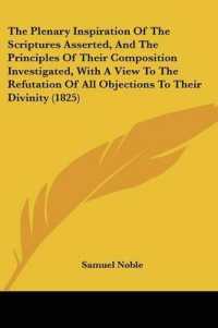 The Plenary Inspiration of the Scriptures Asserted, and the Principles of Their Composition Investigated, with a View to the Refutation of All Objections to Their Divinity (1825)