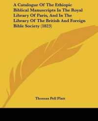 A Catalogue of the Ethiopic Biblical Manuscripts in the Royal Library of Paris, and in the Library of the British and Foreign Bible Society (1823)