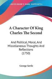 A Character of King Charles the Second : And Political, Moral, and Miscellaneous Thoughts and Reflections (1750)