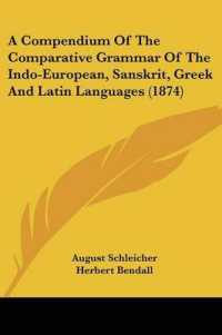 A Compendium of the Comparative Grammar of the Indo-European, Sanskrit, Greek and Latin Languages (1874)