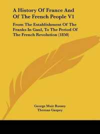 A History of France and of the French People V1 : From the Establishment of the Franks in Gaul, to the Period of the French Revolution (1850)
