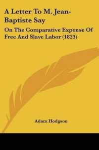 A Letter to M. Jean-Baptiste Say : On the Comparative Expense of Free and Slave Labor (1823)