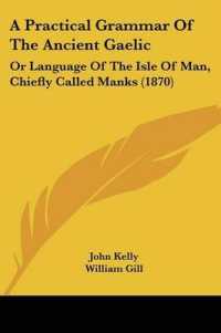 A Practical Grammar of the Ancient Gaelic : Or Language of the Isle of Man, Chiefly Called Manks (1870)