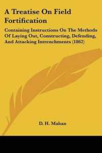 A Treatise on Field Fortification : Containing Instructions on the Methods of Laying Out, Constructing, Defending, and Attacking Intrenchments (1862)