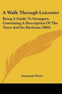 A Walk through Leicester : Being a Guide to Strangers, Containing a Description of the Town and Its Environs (1804)