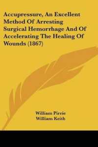 Accupressure, an Excellent Method of Arresting Surgical Hemorrhage and of Accelerating the Healing of Wounds (1867)
