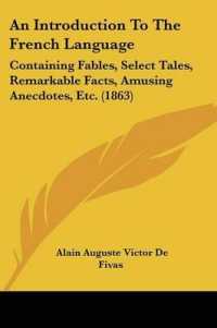 An Introduction to the French Language : Containing Fables, Select Tales, Remarkable Facts, Amusing Anecdotes, Etc. (1863)