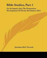 Bible Studies, Part 1 : Or an Inquiry into the Progressive Development of Divine Revelation (1851)