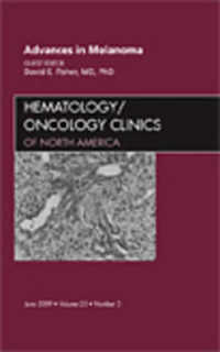 Advances in Melanoma, an Issue of Hematology/Oncology Clinics (The Clinics: Internal Medicine)