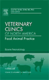 Bovine Neonatology, an Issue of Veterinary Clinics: Food Animal Practice (The Clinics: Veterinary Medicine)