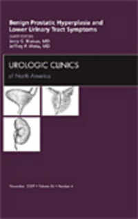 Benign Prostatic Hyperplasia and Lower Urinary Tract Symptoms, an Issue of Urologic Clinics (The Clinics: Internal Medicine)