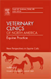 New Perspectives in Equine Colic, an Issue of Veterinary Clinics: Equine Practice (The Clinics: Veterinary Medicine)