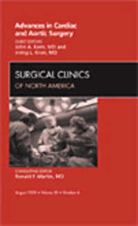 Advances in Cardiac and Aortic Surgery, an Issue of Surgical Clinics (The Clinics: Surgery)