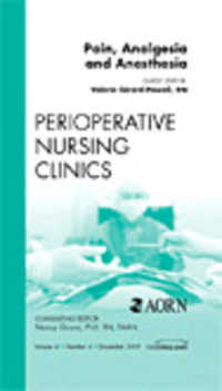 Pain, Analgesia and Anesthesia, an Issue of Perioperative Nursing Clinics (The Clinics: Nursing)