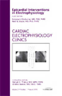 Epicardial Interventions in Electrophysiology, an Issue of Cardiac Electrophysiology Clinics (The Clinics: Internal Medicine)
