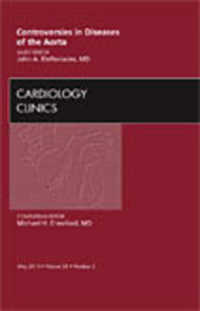 Controversies in Diseases of the Aorta, an Issue of Cardiology Clinics (The Clinics: Internal Medicine)