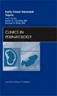 Early Onset Neonatal Sepsis, an Issue of Clinics in Perinatology (The Clinics: Internal Medicine)
