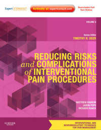 インターベンションによる痛みの処置での危険・合併症回避<br>Reducing Risks and Complications of Interventional Pain Procedures : Volume 5: A Volume in the Interventional and Neuromodulatory Techniques for Pain Management Series; Expert Consult Online and Print (Interventional and Neuromodulatory Techniques in