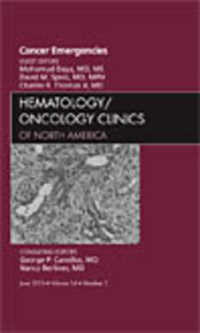 Cancer Emergencies, an Issue of Hematology/Oncology Clinics of North America (The Clinics: Internal Medicine)