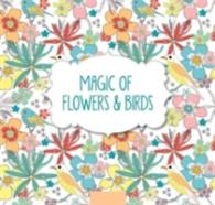 Magic of Flowers & Birds (Pads of Color) （CLR）
