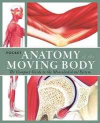 Pocket Anatomy of the Moving Body : The Compact Guide to the Science of Human Locomotion