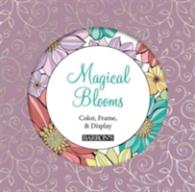Magical Blooms : Color, Frame, & Display （CLR CSM）