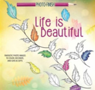 Life Is Beautiful : Fantastic Photo Images to Color, Decorate, and Give as Gifts (Photo-finish) （CLR CSM）