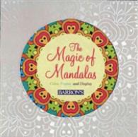 The Magic of Mandalas : Color, Frame & Display (Color Magic to Frame and Display) （CLR CSM）