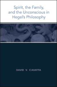 ヘーゲル哲学における精神、家族と無意識的なるもの<br>Spirit, the Family, and the Unconscious in Hegel's Philosophy