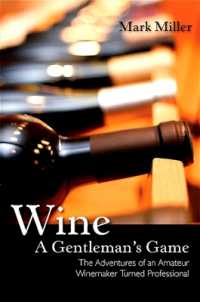 Wine - a Gentleman's Game : The Adventures of an Amateur Winemaker Turned Professional (Excelsior Editions)
