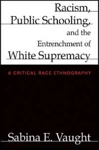 Racism, Public Schooling, and the Entrenchment of White Supremacy : A Critical Race Ethnography