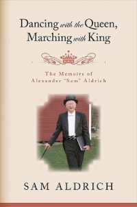Dancing with the Queen, Marching with King : The Memoirs of Alexander 'Sam' Aldrich (Excelsior Editions)