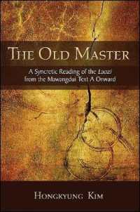 The Old Master : A Syncretic Reading of the Laozi from the Mawangdui Text a Onward (Suny series in Chinese Philosophy and Culture)