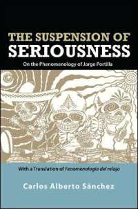 The Suspension of Seriousness : On the Phenomenology of Jorge Portilla, with a Translation of Fenomenología del relajo (Suny series in Latin American and Iberian Thought and Culture)
