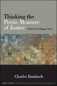 Thinking the Poetic Measure of Justice : Hölderlin-Heidegger-Celan (Suny series in Contemporary Continental Philosophy)
