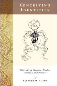 Conceiving Identities : Maternity in Medieval Muslim Discourse and Practice
