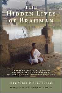 The Hidden Lives of Brahman : Śaṅkara's Vedānta through His Upaniṣad Commentaries, in Light of Contemporary Practice (Suny series in Religious Studies)