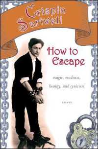 How to Escape : Magic, Madness, Beauty, and Cynicism (Excelsior Editions)