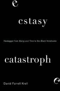 Ecstasy, Catastrophe : Heidegger from Being and Time to the Black Notebooks (Suny series in Contemporary Continental Philosophy)