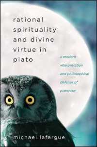 Rational Spirituality and Divine Virtue in Plato : A Modern Interpretation and Philosophical Defense of Platonism