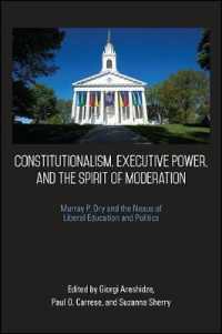 Constitutionalism, Executive Power, and the Spirit of Moderation : Murray P. Dry and the Nexus of Liberal Education and Politics (Suny series in American Constitutionalism)