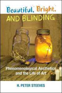 Beautiful, Bright, and Blinding : Phenomenological Aesthetics and the Life of Art
