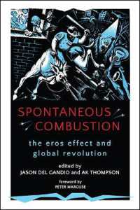 Spontaneous Combustion : The Eros Effect and Global Revolution (Suny series, Praxis: Theory in Action)