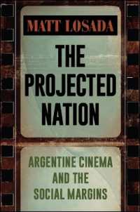 The Projected Nation : Argentine Cinema and the Social Margins (Suny series in Latin American Cinema)